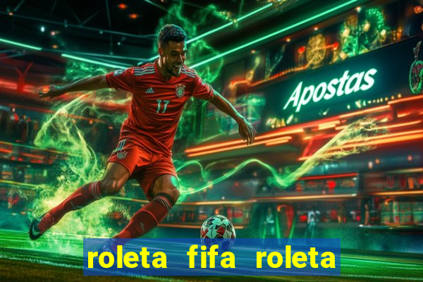 roleta fifa roleta times fifa